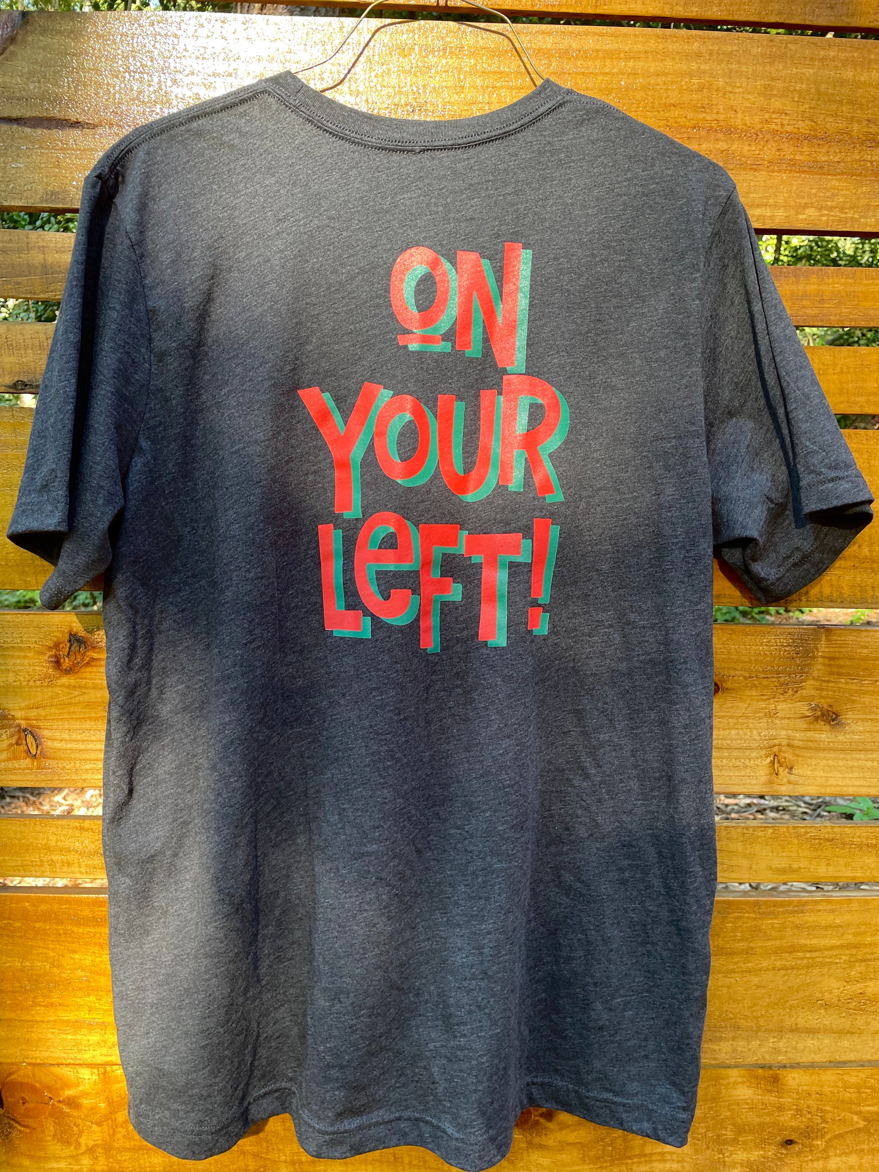 On Your LEFT! Tee