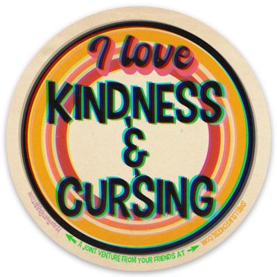 I love Kindness & Cursing Sticker